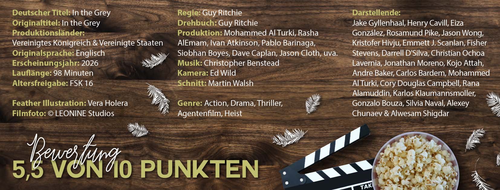 Infografik zum Film In the Grey (2026) mit Produktionsdaten, Cast und Bewertung: Auf einem Holzhintergrund liegen Popcorn und eine Filmklappe, daneben stehen Angaben zu Regie (Guy Ritchie), Besetzung (u. a. Jake Gyllenhaal, Henry Cavill, Eiza González, Rosamund Pike, Kristofer Hivju) sowie Genre, Laufzeit und FSK. Das Design kombiniert Kino‑Ästhetik mit übersichtlichen Filmdetails.