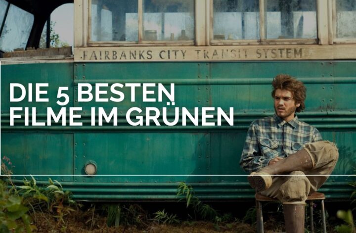 Christopher McCandless (Emile Hirsch) sitzt in kariertem Hemd und braunen Hosen auf einem kleinen Hocker vor dem grünen Bus der ‚Fairbanks City Transit System‘, umgeben von dichtem Grün und Pflanzen. Über dem Bild steht der Schriftzug ‚Die 5 besten Filme im Grünen‘.