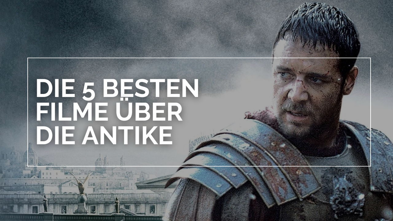 Russell Crowe als Maximus mit blutverschmiertem Gesicht und Rüstung, darüber steht in weißen Lettern und in einem weißen Rahmen "Die 5 besten Filme über die Antike