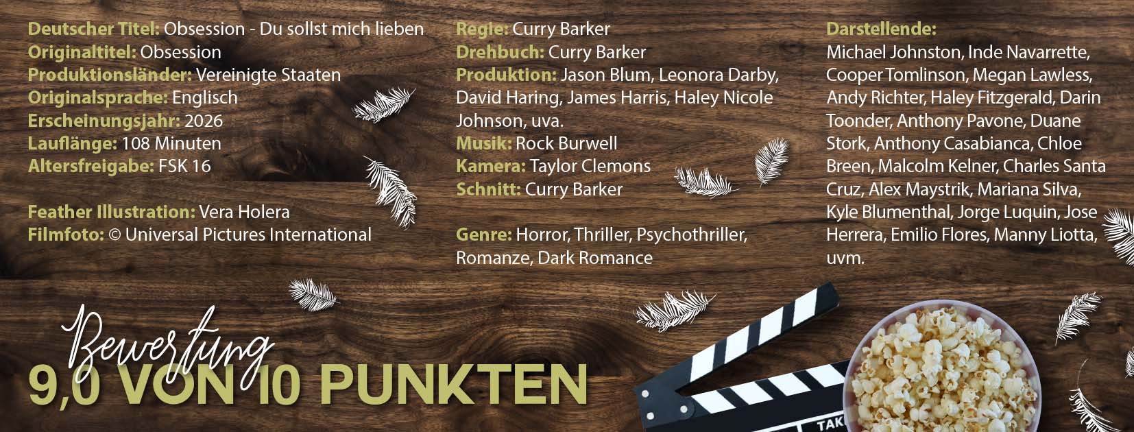 Ein Film‑Infoposter zu Obsession – Du sollst mich lieben auf einem hölzernen Hintergrund mit verstreuten weißen Federn, Popcorn und einer Filmklappe. Der Text listet Titel, Originaltitel, Produktionsland, Sprache, Erscheinungsjahr 2026, Laufzeit von 108 Minuten, FSK 16, sowie Credits zu Regie, Drehbuch, Produktion, Musik, Kamera und Schnitt. Außerdem werden Genreangaben wie Horror, Thriller, Psychothriller und Dark Romance sowie eine lange Besetzungsliste mit Michael Johnston und weiteren Darstellenden gezeigt. Unten steht eine Bewertung von 9,0 von 10 Punkten.