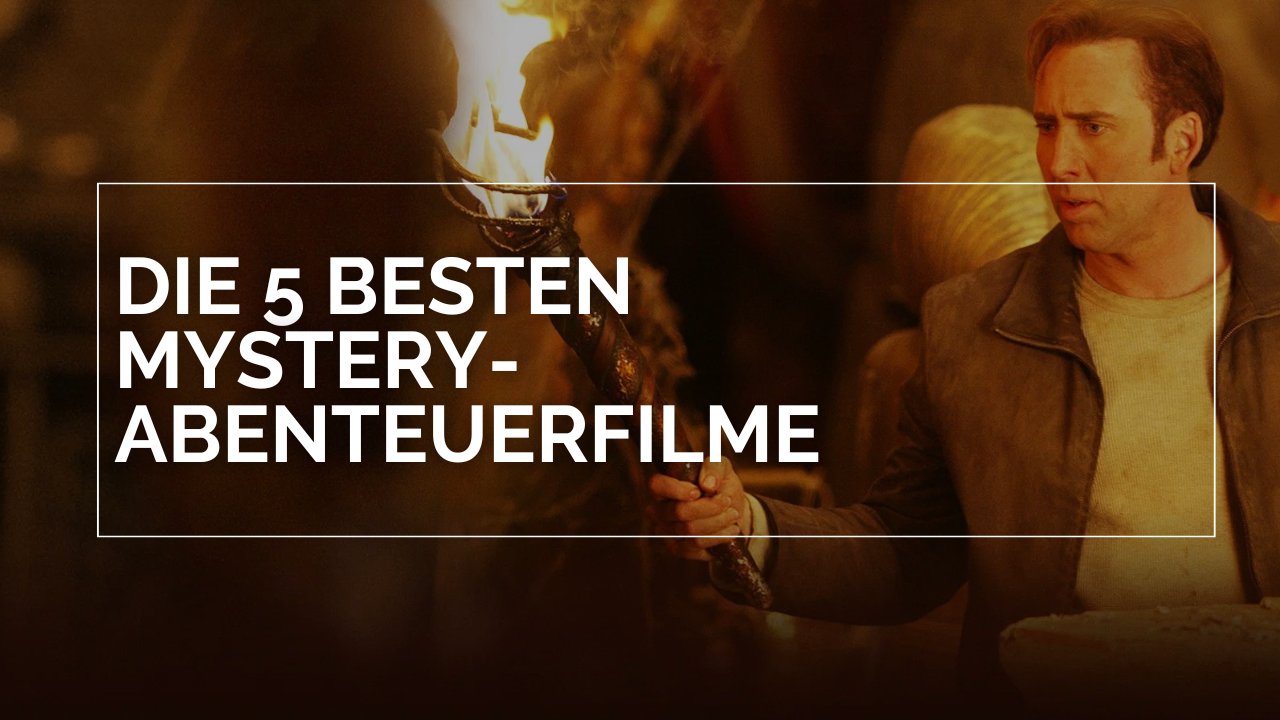 Nicolas Cage steht mit einer Fackel in einem abgedunkelten Raum, darüber steht in weißen Lettern und einem weißen Rahmen Die 5 besten Mystery-Abenteuerfilme