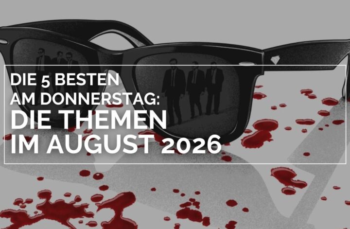 Sonnenbrille mit Blutspuren, in deren Gläsern die fünf Gangster aus Reservoir Dogs (1992) reflektiert werden; darüber steht der Text „Die 5 besten am Donnerstag: Die Themen im August 2026“.