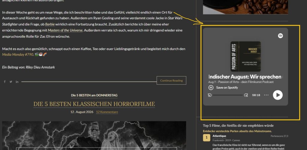 Ein Blogabschnitt der Passion‑of‑Arts‑Webseite zeigt einen Text über aktuelle Filmthemen, darunter Ryan Gosling, Barbie, Masters of the Universe und Zac Efron. Darunter ist ein eingebetteter Spotify‑Podcast mit dem Titel „Indischer August: Wir sprechen über Pather Panchali“. Weiter unten folgen ein Artikel über klassische Horrorfilme sowie eine Liste mit fünf Filmen, die Netflix nicht empfehlen würde. Das Layout ist dunkel gehalten mit gelben Akzenten. | Passion of Arts