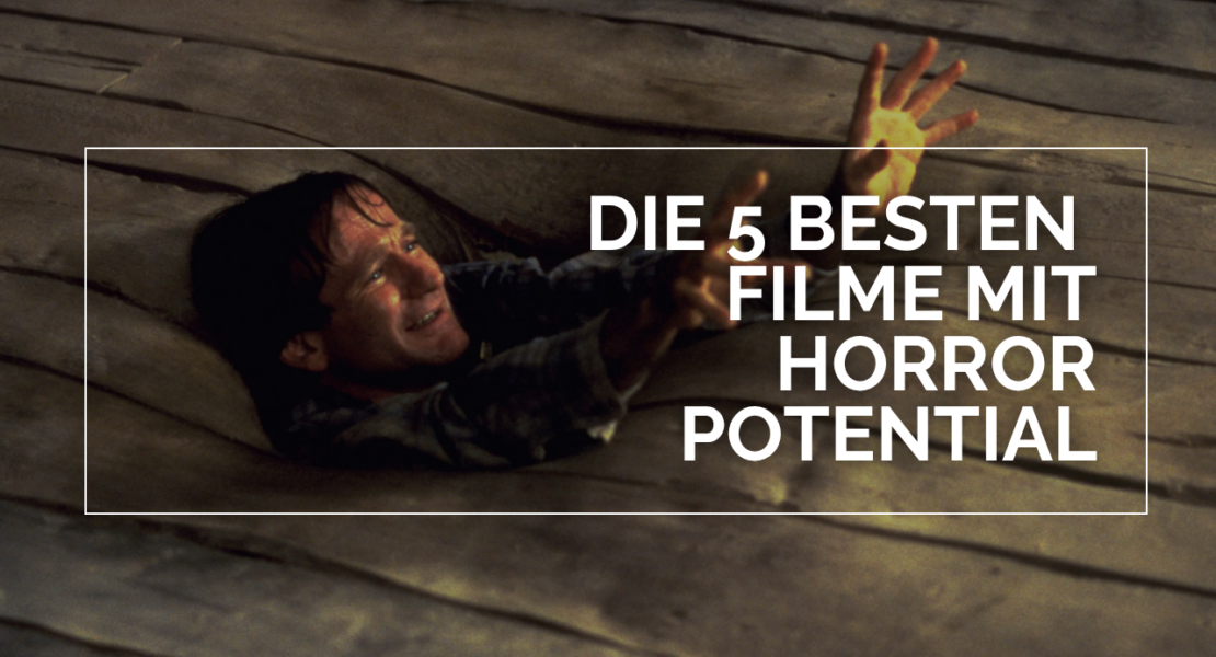 Alan Parrish (Robin Williams) versinkt im Holzboden und streckt die Hände verzweifelt nach oben. Darüber steht in weißen Lettern und in einem weißen Rahmen "Die 5 besten Filme mit Horror Potential