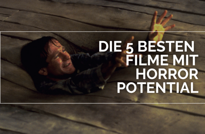 Alan Parrish (Robin Williams) versinkt im Holzboden und streckt die Hände verzweifelt nach oben. Darüber steht in weißen Lettern und in einem weißen Rahmen "Die 5 besten Filme mit Horror Potential
