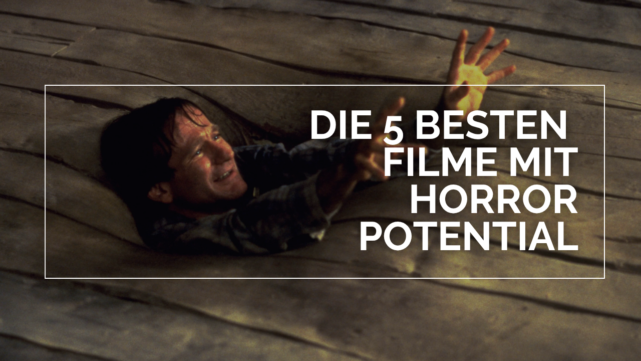 Alan Parrish (Robin Williams) versinkt im Holzboden und streckt die Hände verzweifelt nach oben. Darüber steht in weißen Lettern und in einem weißen Rahmen "Die 5 besten Filme mit Horror Potential