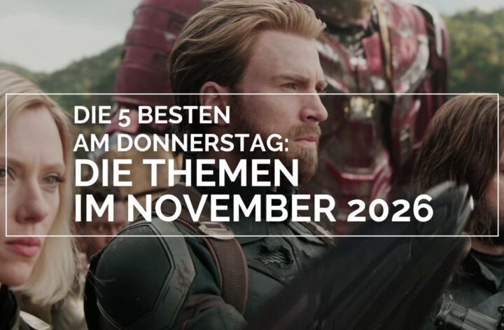 Das Bild zeigt in der Mitte Chris Evans als Captain America, links neben ihm Scarlett Johansson als Black Widow, an seiner rechten Seite Sebastian Stan als Winter Solider und dahinter Matt Bomer in einer Iron Man Rüstung. Das Bild zeigt die ausgestoßenen Avengers, die sich bereit für den Infinity War machen. Darüber ist in einem weißen Balken der Text DIE 5 BESTEN AM DONNERSTAG: DIE THEMEN IM NOVEMBER 2026