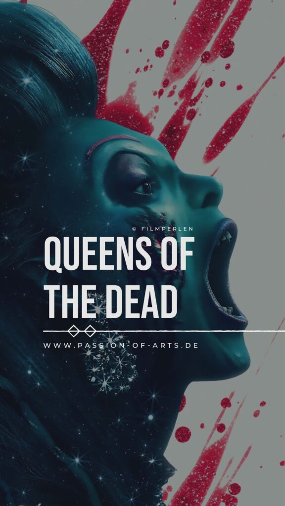 Vertikales Motiv zur Filmkritik von Queens of the Dead. Zu sehen ist die stilisierte Seitenansicht einer Person mit dunkelblauem, sternenübersätem Haar und weit geöffnetem Mund. Auf der Wange befinden sich dunkle, verletzungsähnliche Spuren. Der weiße Hintergrund wird von roten Farbspritzern durchzogen, die einen starken Kontrast zur blau gefärbten Figur bilden. Über dem Motiv steht der Titel „QUEENS OF THE DEAD“ in großen weißen Buchstaben. Darunter sind der Hinweis „© Filmperlen“ sowie die Internetadresse „www.passion-of-arts.de“ zu lesen.